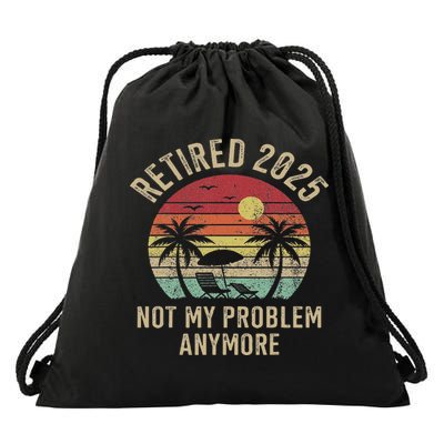 Retired 2025 Not My Problem Anymore Vintage Beach Retirement Drawstring Bag
