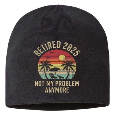 Retired 2025 Not My Problem Anymore Vintage Beach Retirement Sustainable Beanie