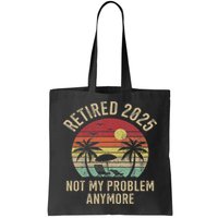 Retired 2025 Not My Problem Anymore Vintage Beach Retirement Bag