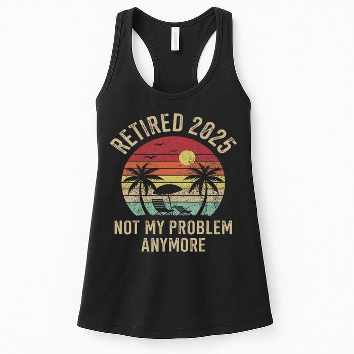 Retired 2025 Not My Problem Anymore Vintage Beach Retirement Womens Tank Top