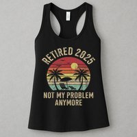 Retired 2025 Not My Problem Anymore Vintage Beach Retirement Womens Tank Top