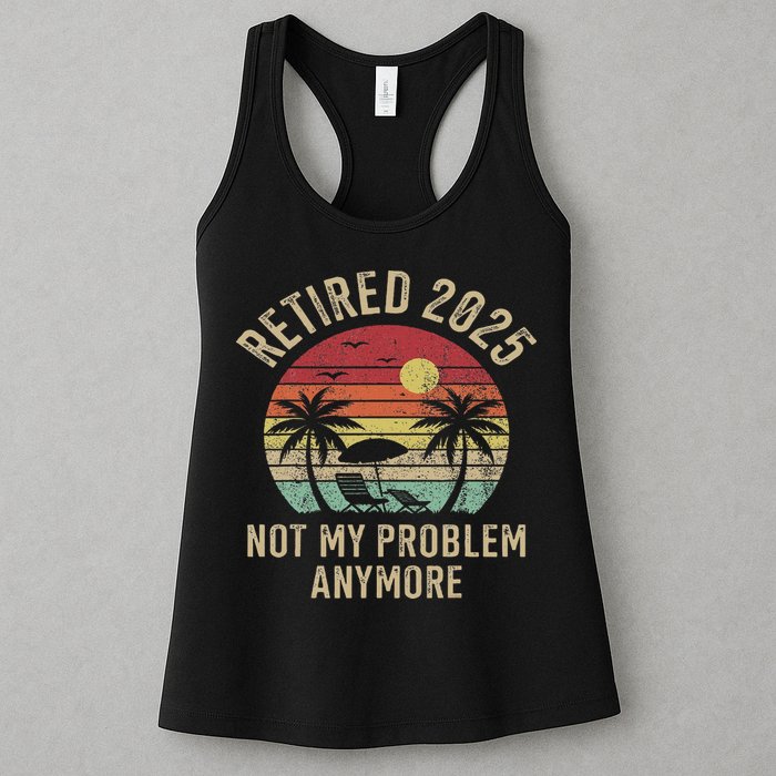 Retired 2025 Not My Problem Anymore Vintage Beach Retirement Womens Tank Top