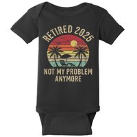 Retired 2025 Not My Problem Anymore Vintage Beach Retirement Baby Bodysuit