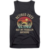 Retired 2025 Not My Problem Anymore Vintage Beach Retirement Tank Top