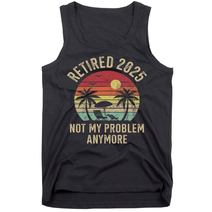 Retired 2025 Not My Problem Anymore Vintage Beach Retirement Tank Top
