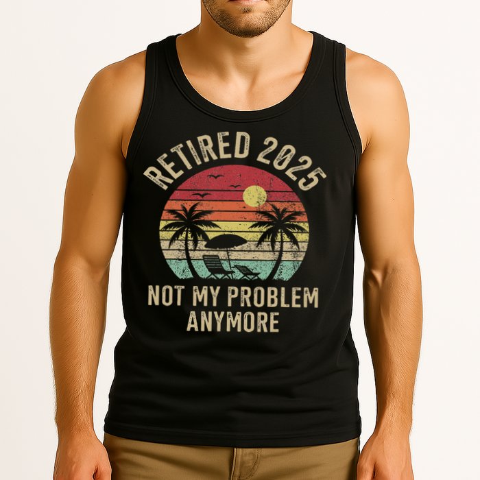 Retired 2025 Not My Problem Anymore Vintage Beach Retirement Tank Top
