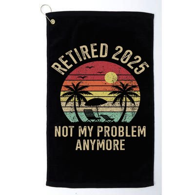 Retired 2025 Not My Problem Anymore Vintage Beach Retirement Golf Towel