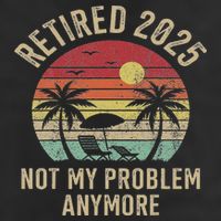 Retired 2025 Not My Problem Anymore Vintage Beach Retirement Golf Towel