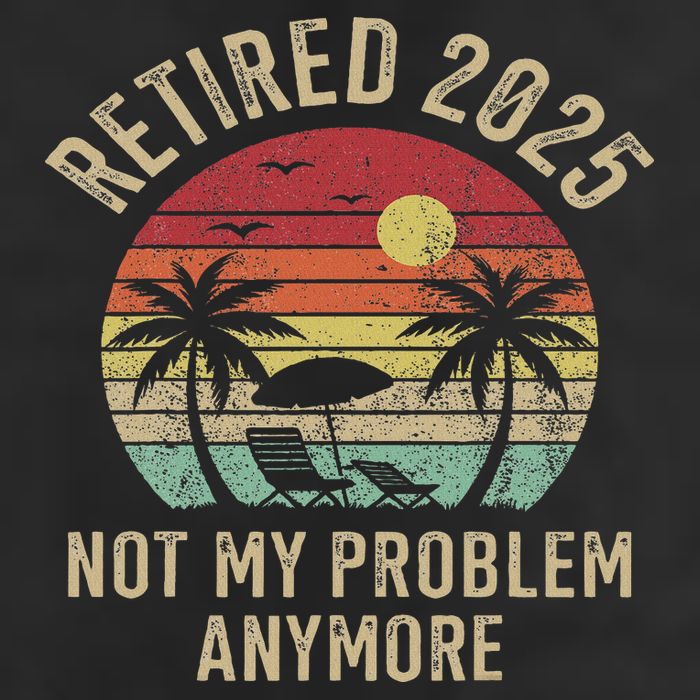 Retired 2025 Not My Problem Anymore Vintage Beach Retirement Golf Towel