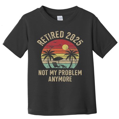 Retired 2025 Not My Problem Anymore Vintage Beach Retirement Toddler T-Shirt