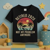 Retired 2025 Not My Problem Anymore Vintage Beach Retirement Toddler T-Shirt