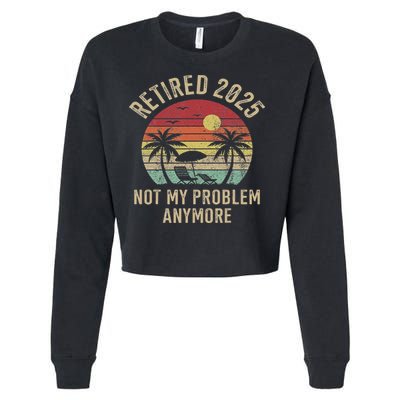 Retired 2025 Not My Problem Anymore Vintage Beach Retirement Cropped Pullover Crew