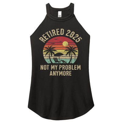 Retired 2025 Not My Problem Anymore Vintage Beach Retirement Women's Perfect Tri Rocker Tank