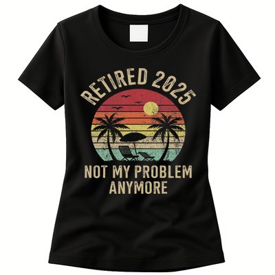 Retired 2025 Not My Problem Anymore Vintage Beach Retirement Womens T-Shirt