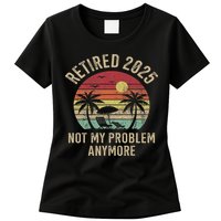 Retired 2025 Not My Problem Anymore Vintage Beach Retirement Womens T-Shirt