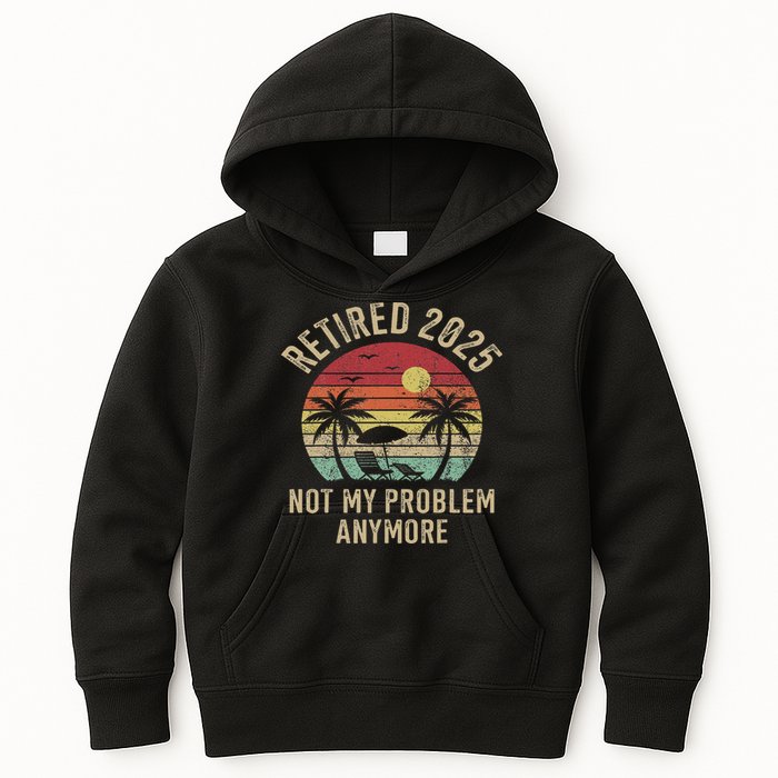 Retired 2025 Not My Problem Anymore Vintage Beach Retirement Kids Hoodie