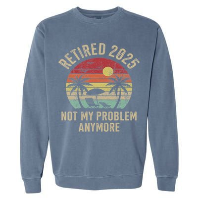 Retired 2025 Not My Problem Anymore Vintage Beach Retirement Garment-Dyed Sweatshirt