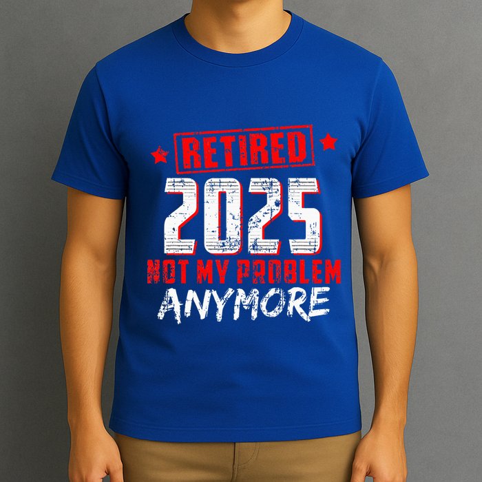Retired 2025 Not My Problem Anymore T-Shirt