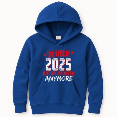 Retired 2025 Not My Problem Anymore Kids Hoodie
