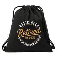 Retired 2025 Not My Problem Anymore Vintage Funny Drawstring Bag