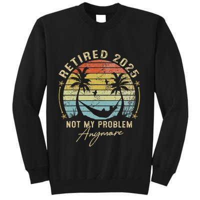 Retired 2025 Not My Problem Anymore Vintage Retirement 2025 Sweatshirt