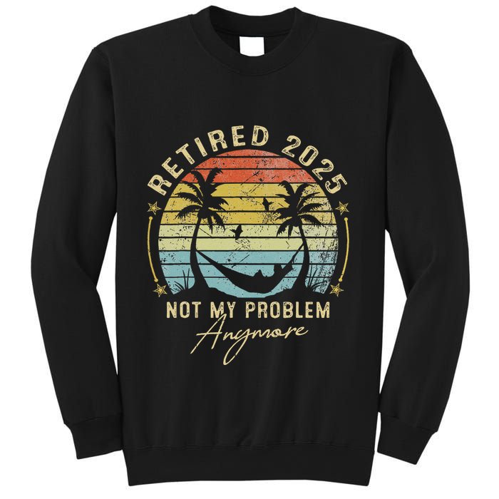 Retired 2025 Not My Problem Anymore Vintage Retirement 2025 Sweatshirt