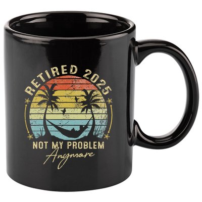 Retired 2025 Not My Problem Anymore Vintage Retirement 2025 11oz C Handle Ceramic Mug