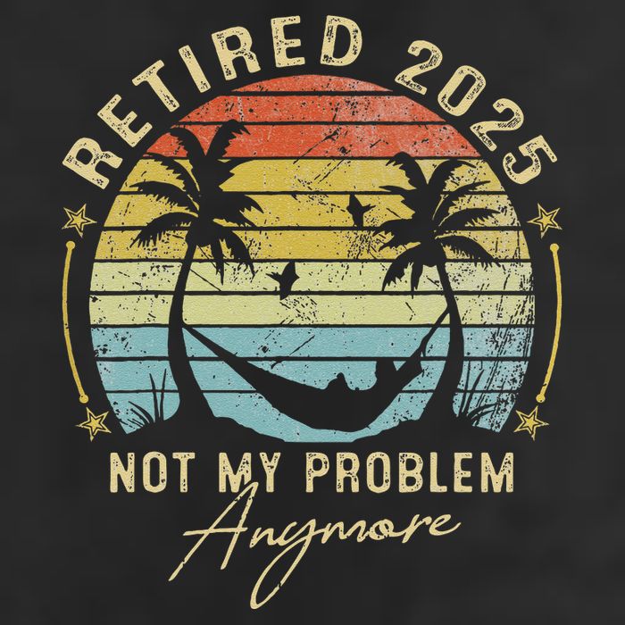 Retired 2025 Not My Problem Anymore Vintage Retirement 2025 Beanie