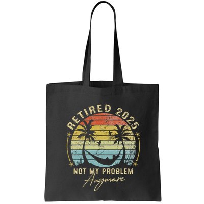 Retired 2025 Not My Problem Anymore Vintage Retirement 2025 Bag