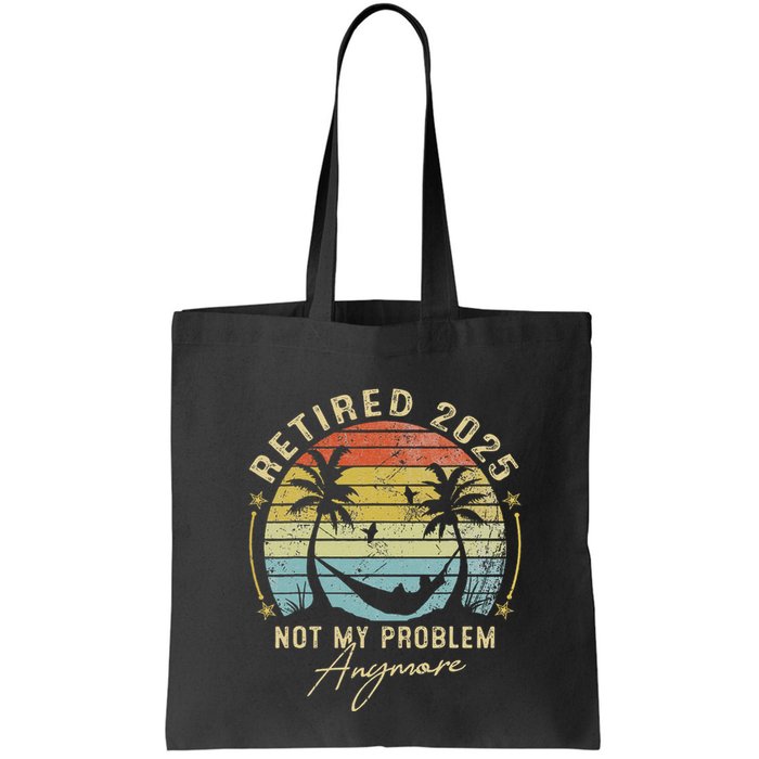 Retired 2025 Not My Problem Anymore Vintage Retirement 2025 Bag