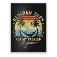 Retired 2025 Not My Problem Anymore Vintage Retirement 2025 Poster
