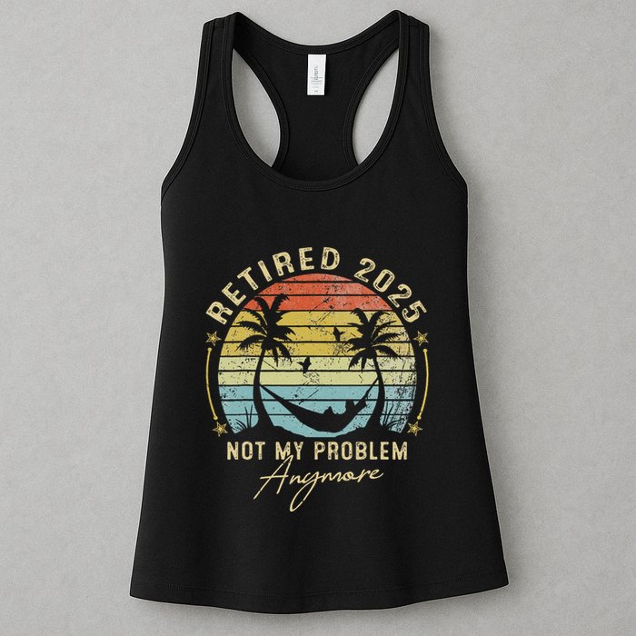 Retired 2025 Not My Problem Anymore Vintage Retirement 2025 Womens Tank Top