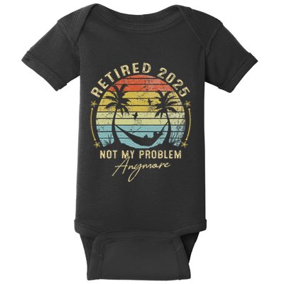 Retired 2025 Not My Problem Anymore Vintage Retirement 2025 Baby Bodysuit