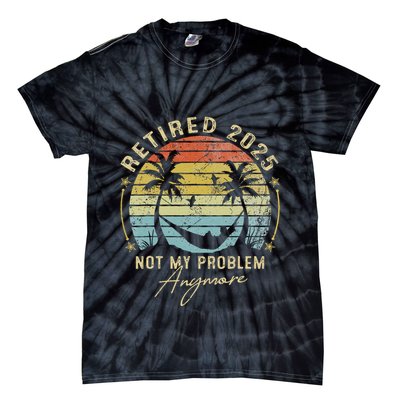 Retired 2025 Not My Problem Anymore Vintage Retirement 2025 Tie-Dye T-Shirt
