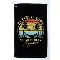 Retired 2025 Not My Problem Anymore Vintage Retirement 2025 Golf Towel