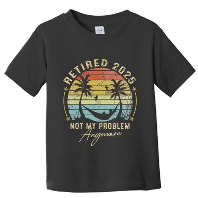 Retired 2025 Not My Problem Anymore Vintage Retirement 2025 Toddler T-Shirt