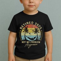 Retired 2025 Not My Problem Anymore Vintage Retirement 2025 Toddler T-Shirt