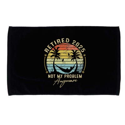 Retired 2025 Not My Problem Anymore Vintage Retirement 2025 Microfiber Hand Towel