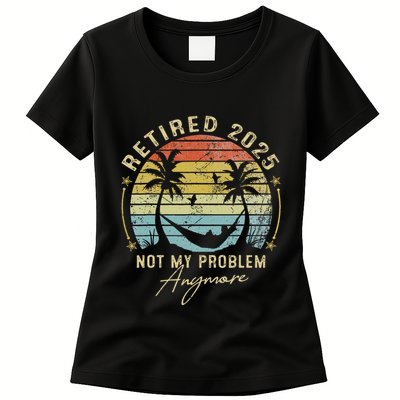 Retired 2025 Not My Problem Anymore Vintage Retirement 2025 Womens T-Shirt