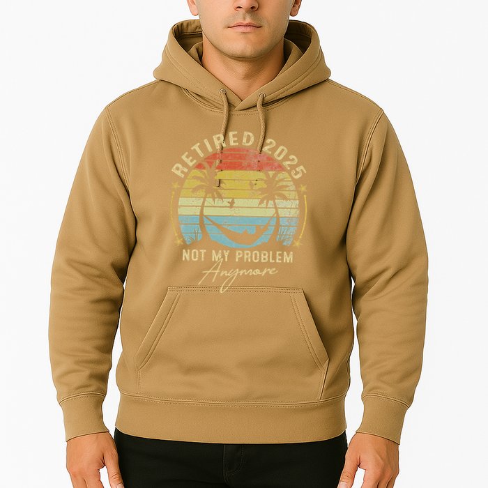 Retired 2025 Not My Problem Anymore Vintage Retirement 2025 Hoodie