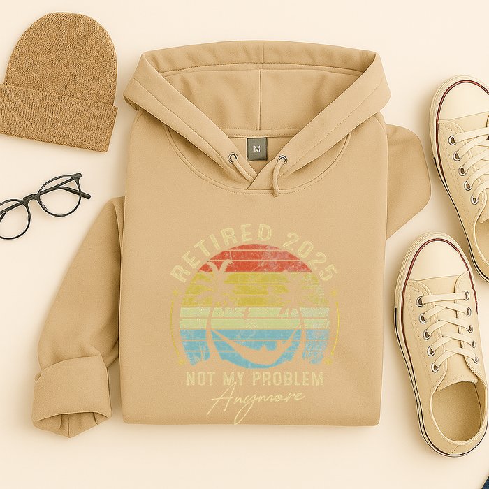 Retired 2025 Not My Problem Anymore Vintage Retirement 2025 Hoodie