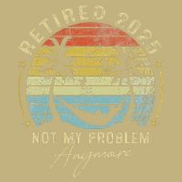 Retired 2025 Not My Problem Anymore Vintage Retirement 2025 Hoodie