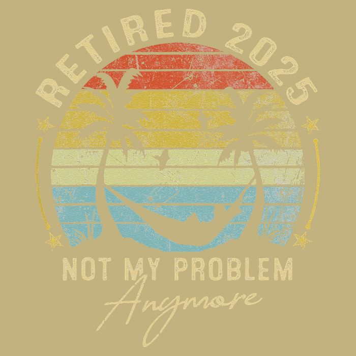 Retired 2025 Not My Problem Anymore Vintage Retirement 2025 Hoodie