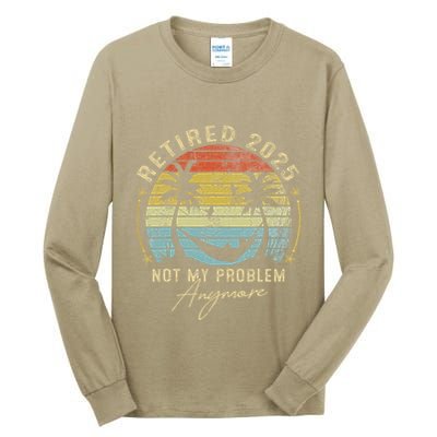Retired 2025 Not My Problem Anymore Vintage Retirement 2025 Tall Long Sleeve T-Shirt