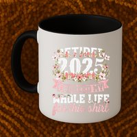Retired 2025 Not My Problem Anymore Retirement 2025 Women Mug