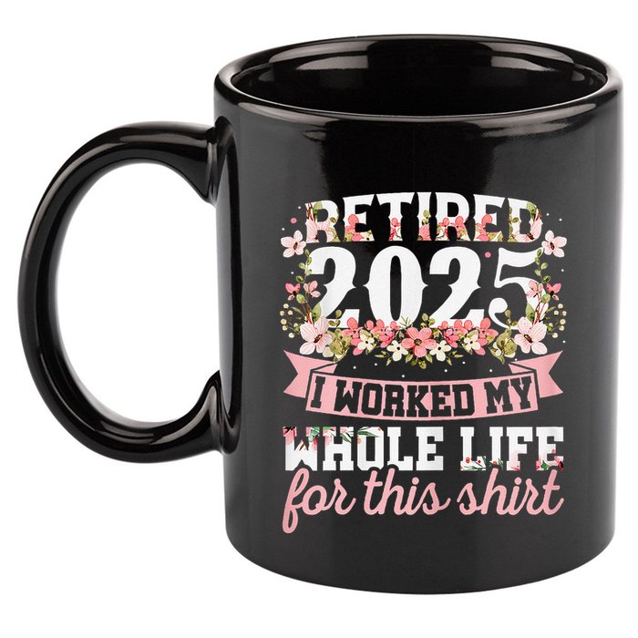 Retired 2025 Not My Problem Anymore Retirement 2025 Women 11oz C Handle Ceramic Mug