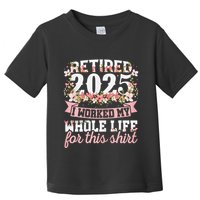 Retired 2025 Not My Problem Anymore Retirement 2025 Women Toddler T-Shirt