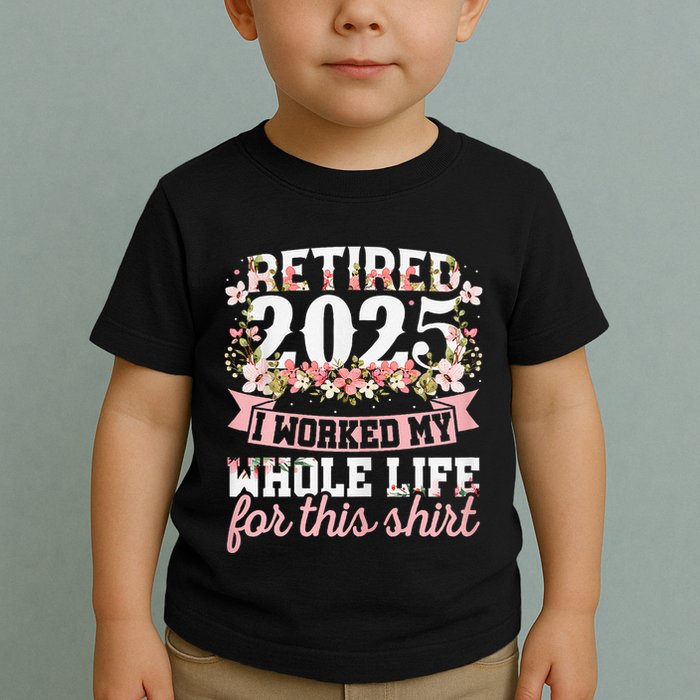 Retired 2025 Not My Problem Anymore Retirement 2025 Women Toddler T-Shirt