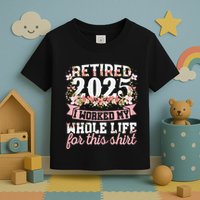 Retired 2025 Not My Problem Anymore Retirement 2025 Women Toddler T-Shirt