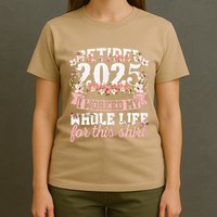 Retired 2025 Not My Problem Anymore Retirement 2025 Women T-Shirt